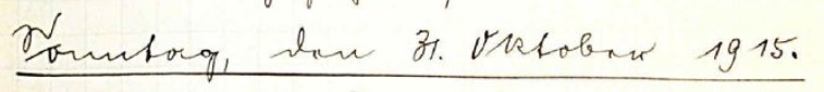 Originalüberschrift aus Kurts Tagebuch aus dem Ersten Weltkrieg: Sonntag, den 31. Oktober 1915.
