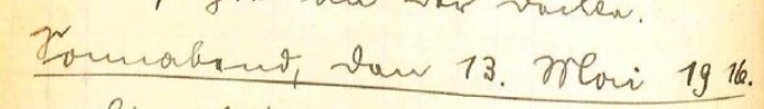 Originale handschriftliche Kriegstagebuchüberschrift: Sonnabend, den 13. Mai 1916.