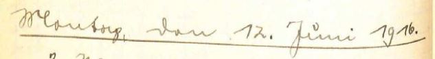 Originale handschriftliche Überschrift: Montag, den 12. Juni 1916.
